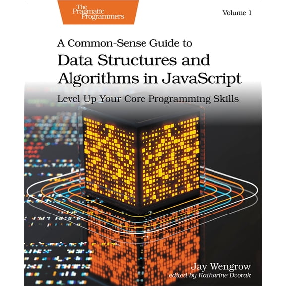 A Common-Sense Guide to Data Structures and Algorithms in Javascript, Volume 1: Level Up Your Core Programming Skills, (Paperback)