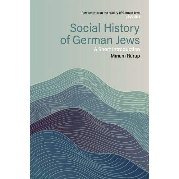 Perspectives on the History of German Je Social History of German Jews: A Short Introduction, Book 2, (Hardcover)