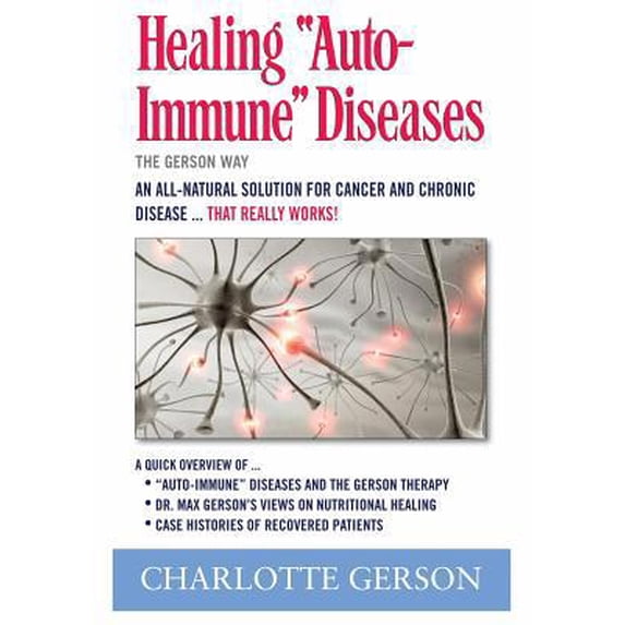 Pre-Owned Healing Auto-Immune Diseases: The Gerson Way (Paperback) 1937920003 9781937920005