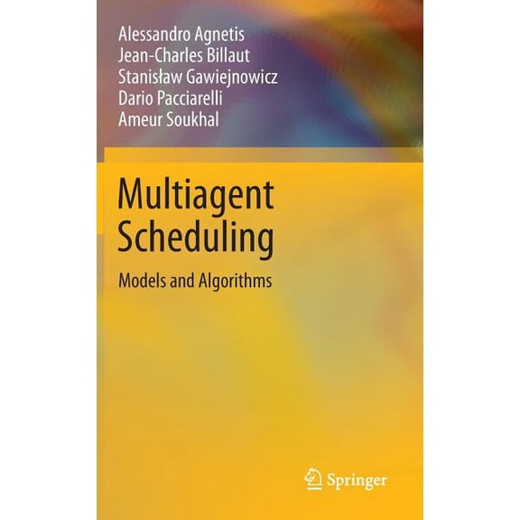 Multiagent Scheduling: Models and Algorithms, (Hardcover)