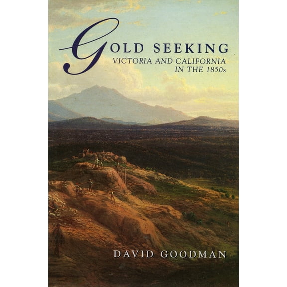 Gold Seeking: Victoria and California in the 1850's, (Hardcover)