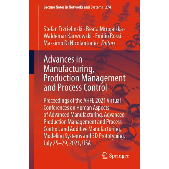 Lecture Notes in Networks and Systems Advances in Manufacturing, Production Management and Process Control: Proceedings of the Ahfe 2021 Virtual Conferences o, Book 274, (Paperback)