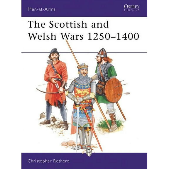 Men-at-Arms: The Scottish and Welsh Wars 1250–1400 (Paperback)