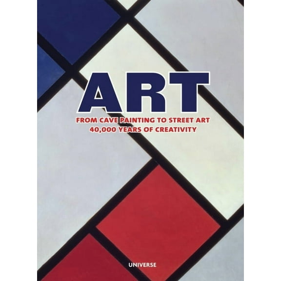 Art : From Cave Painting to Street Art- 40,000 Years of Creativity (Hardcover)