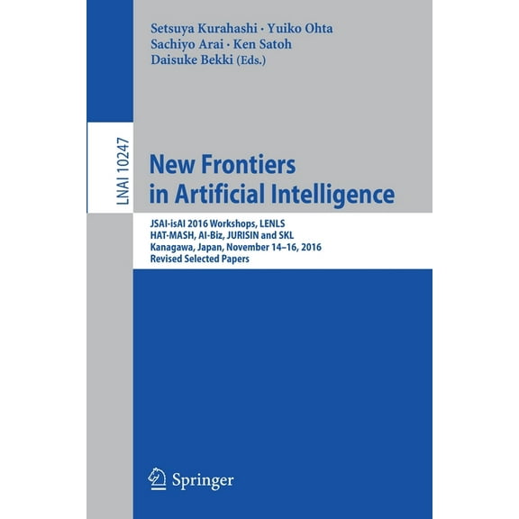 New Frontiers in Artificial Intelligence: Jsai-Isai 2016 Workshops, Lenls, Hat-Mash, Ai-Biz, Jurisin and Skl, Kanagawa, , (Paperback)