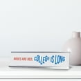 thumbnail image 2 of Roses Are Red, College Is Long, Silver Frame, Desk Sign (2x8"), 2 of 3