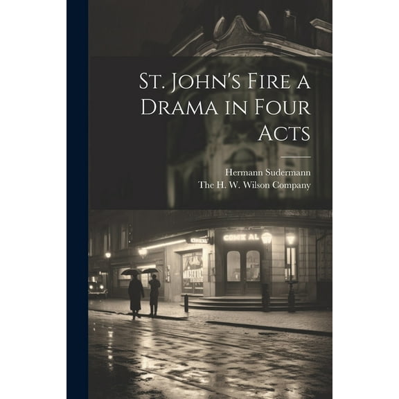 St. John's Fire a Drama in Four Acts, (Paperback)