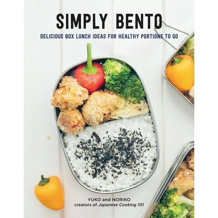 Simply Bento : Delicious Box Lunch Ideas for Healthy Portions to