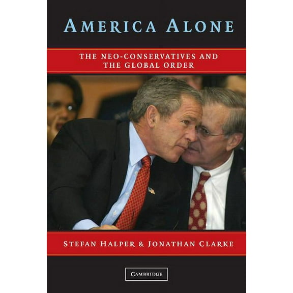 America Alone: The Neo-Conservatives and the Global Order, (Hardcover)
