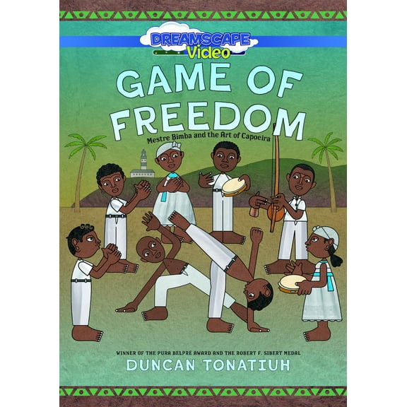 Game Of Freedom: Mestre Bimba And The Art Of Capoeira