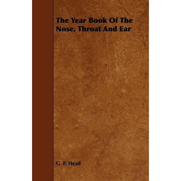 The Year Book of the Nose, Throat and Ear (Paperback)