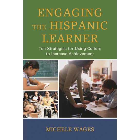 Engaging the Hispanic Learner: Ten Strategies for Using Culture to Increase Achievement, (Hardcover)