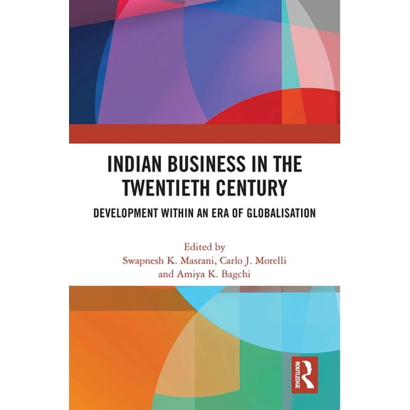 Indian Business in the Twentieth Century: Development within an Era of Globalisation, (Paperback)