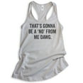 thumbnail image 1 of That's Gonna Be A 'No' From Me Dawg Tank Top, Ladies Racerback Tank Top, Funny Saying Quote Idol Tank, Silver Gray, XX-Large, 1 of 3