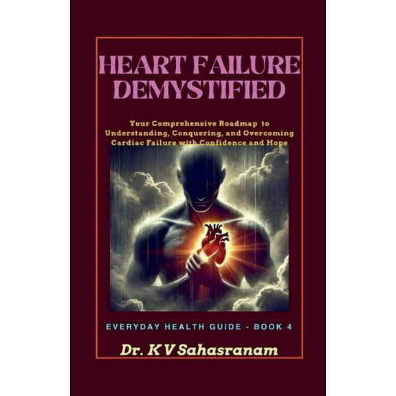 Everyday Health Guide Heart Failure Demystified, Book 4, (Paperback)