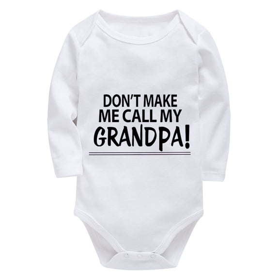 Don't Make Me Call My Grandpa Newborn Baby Onesie Long Sleeve Neutral Baby Clothes Girl White Baby Boy Onsies12-18 Months