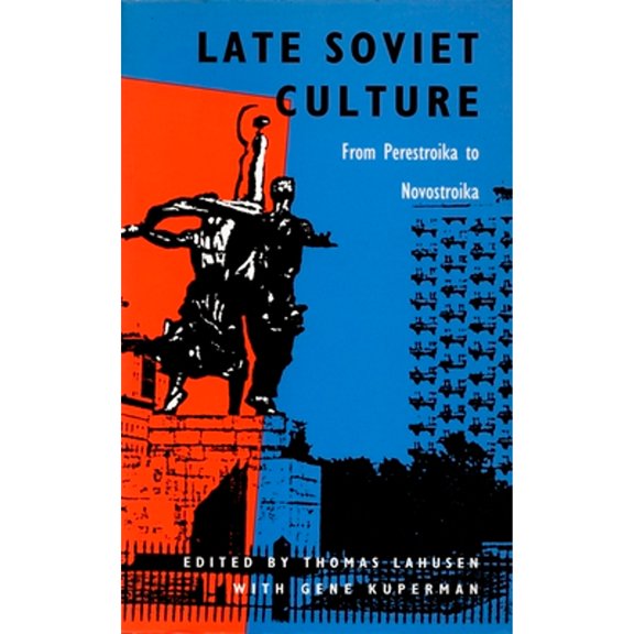 Pre-Owned Late Soviet Culture from Perestroika to Novostroika (Paperback) by Thomas Lahusen, Gene Kuperman