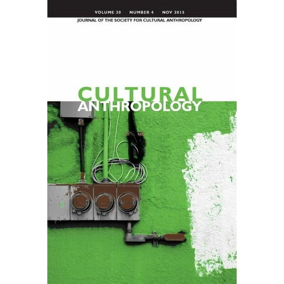 Cultural Anthropology: Journal of the Society for Cultural Anthropology (Volume 30, Number 4, November 2015) (Paperback)