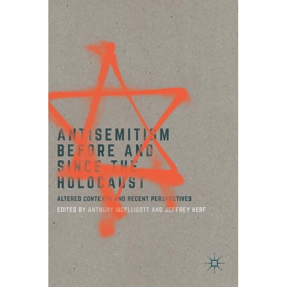 Antisemitism Before and Since the Holocaust: Altered Contexts and Recent Perspectives, (Hardcover)