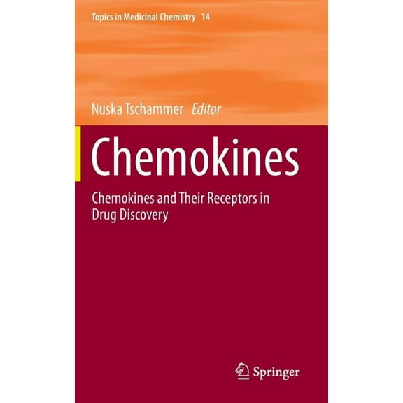 Topics in Medicinal Chemistry Chemokines: Chemokines and Their Receptors in Drug Discovery, Book 14, (Hardcover)