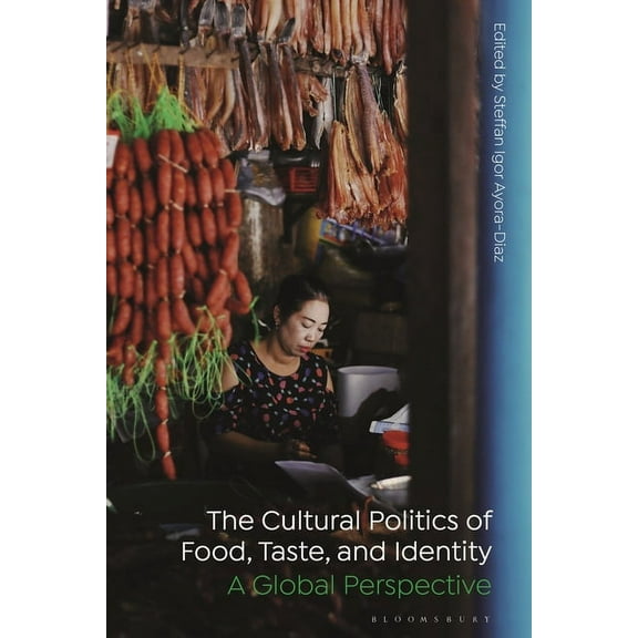 The Cultural Politics of Food, Taste, and Identity: A Global Perspective, (Paperback)