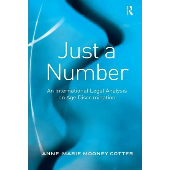 Just a Number: An International Legal Analysis on Age Discrimination, (Hardcover)