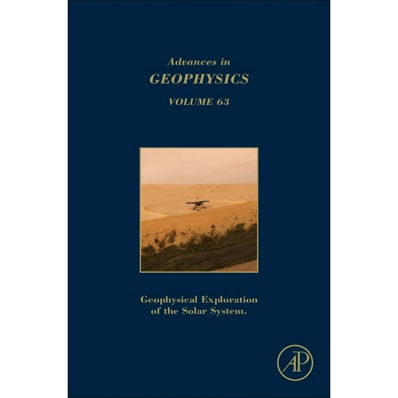 Advances in Geophysics Geophysical Exploration of the Solar System: Volume 63, Book 63, (Hardcover)