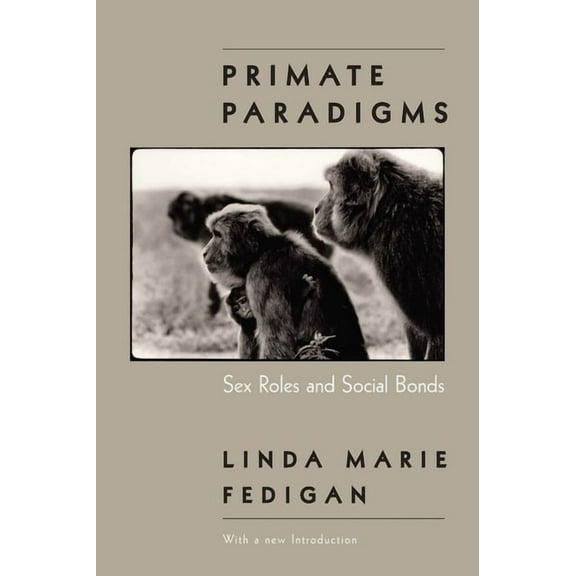 Primate Paradigms: Sex Roles and Social Bonds, (Paperback)