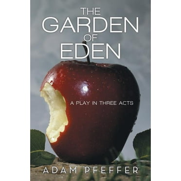 The Garden of Eden: A Play in Three Acts