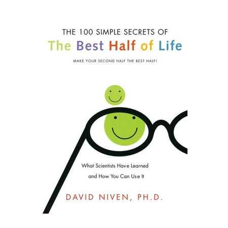 100 Simple Secrets: 100 Simple Secrets of the Best Half of Life: What Scientists Have Learned and How You Can Use It (Whats The Best Phone To Have)