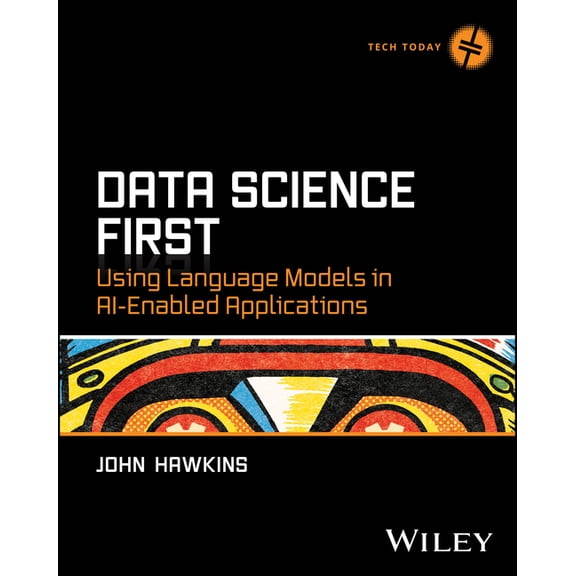 Data Science First: Using Language Models in Ai-Enabled Applications, (Paperback)