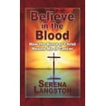 thumbnail image 1 of Pre-Owned Believe in the Blood: How the Blood of Christ Healed Me of Cancer (Paperback) 144978691X 9781449786915, 1 of 1