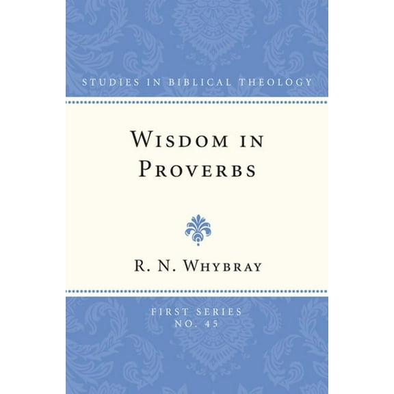 Studies in Biblical Theology, First: Wisdom in Proverbs (Paperback)