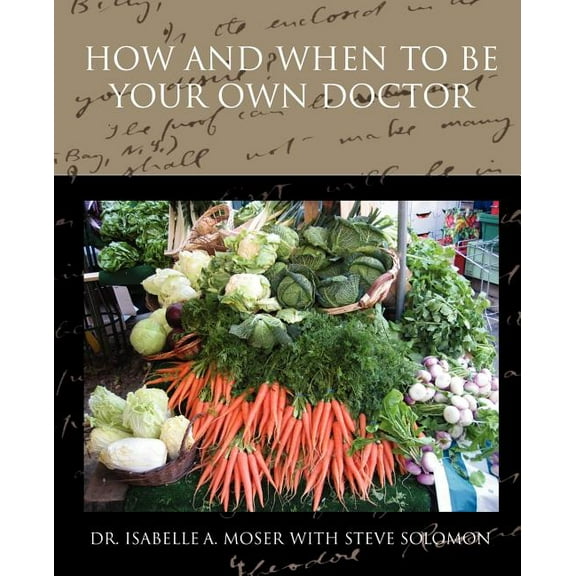 How and When to Be Your Own Doctor (Paperback)