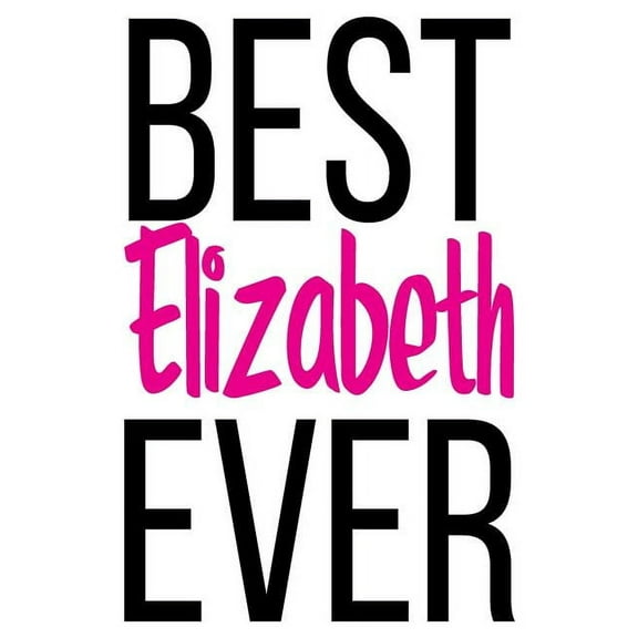 Best Elizabeth Ever: 6x9 College Ruled Line Paper 150 Pages (Paperback)