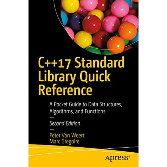 C++17 Bibliothèque Standard Référence Rapide : Guide de Poche pour Structures de Données, Algorithmes et Fonctions