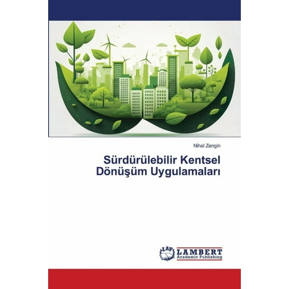 Sürdürülebilir Kentsel Dönüşüm Uygulamaları, (Paperback)