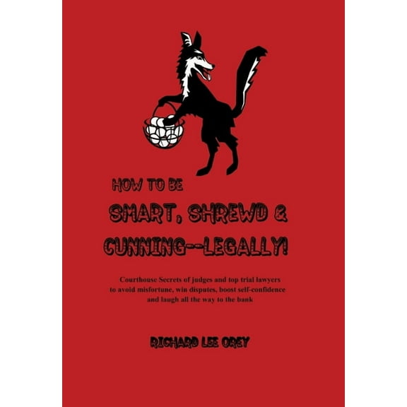 How to Be Smart, Shrewd & Cunning - Legally! (Hardcover)