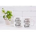 thumbnail image 4 of First my Brother Forever My Friend Coffee Mugs Mug,Birthday Christmas Wedding Gifts for Brother,Inspirational Brother Friendship Gift Double Side Printed Ceramic Mug Cup 11 Ounce, 4 of 4