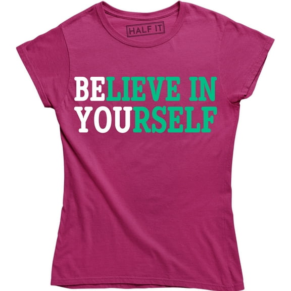 Believe in Yourself Motivation Gym Workout Training Humor Womens T-Shirt