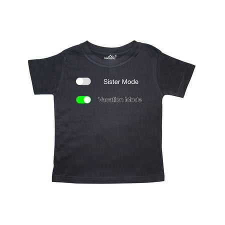 

Inktastic Vacation Mode ON Sister Mode OFF Gift Toddler Boy or Toddler Girl T-Shirt