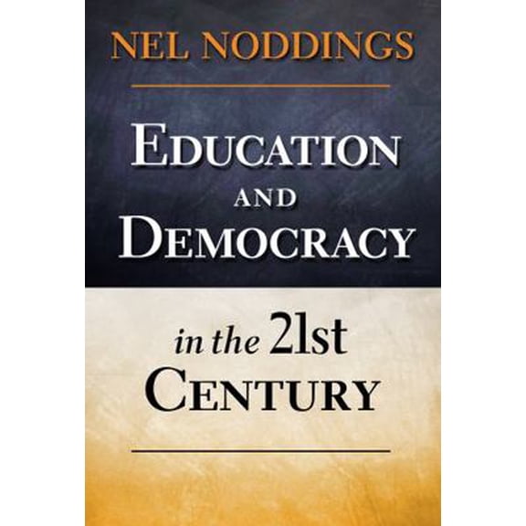 Pre-Owned Education and Democracy in the 21st Century (Paperback) 0807753963 9780807753965