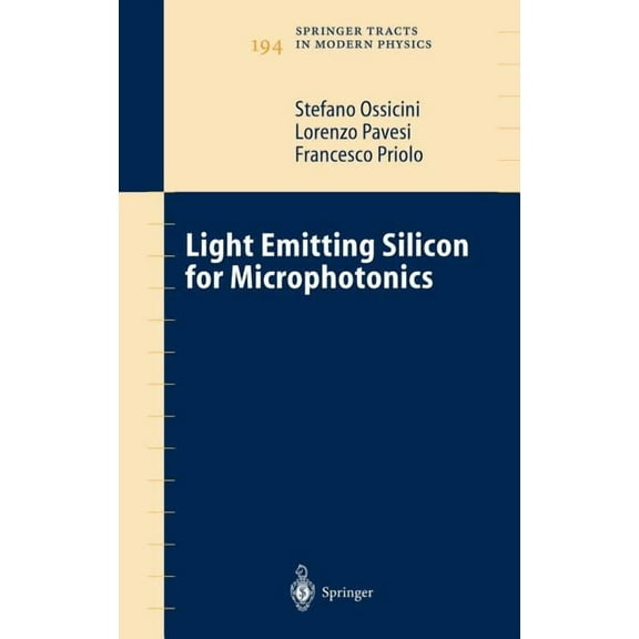 Springer Tracts in Modern Physics Light Emitting Silicon for Microphotonics, Book 194, (Hardcover)