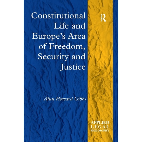 Applied Legal Philosophy Constitutional Life and Europe's Area of Freedom, Security and Justice, (Paperback)