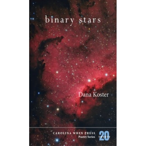 Carolina Wren Press Poetry Binary Stars, Book 20, (Paperback)