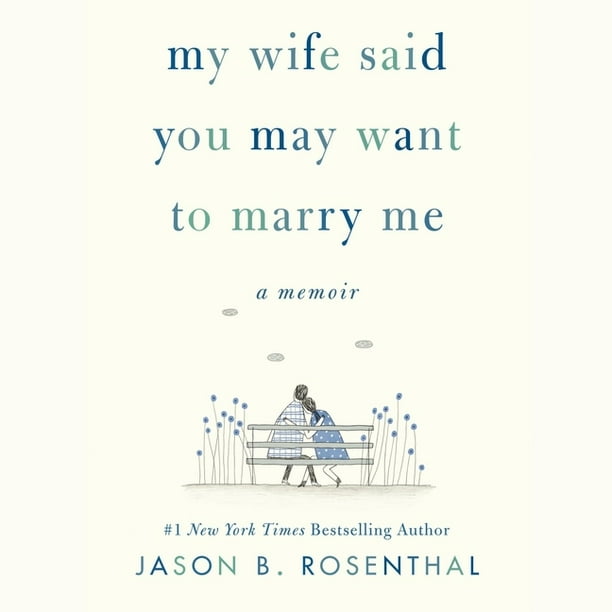 Marry My Husband Read For Free My Wife Said You May Want to Marry Me: A Memoir (Audiobook) - Walmart