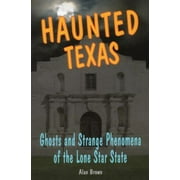 Haunted Texas: Ghosts and Strange Phenomena of the Lone Star State [Paperback - Used]