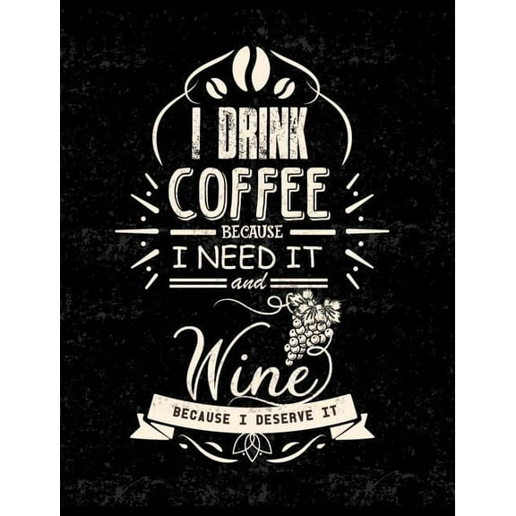 I Drink Coffee Because I Need It And Wine Because I Deserve It: Funny Quotes and Pun Themed College Ruled Composition Notebook (Paperback)