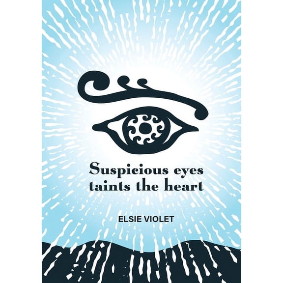 Suspicious Eyes Taints the Heart, (Paperback)