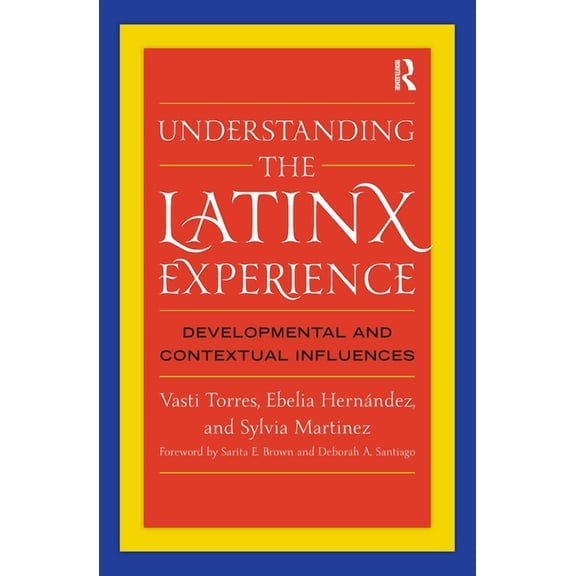 Understanding the Latinx Experience: Developmental and Contextual Influences, (Paperback)